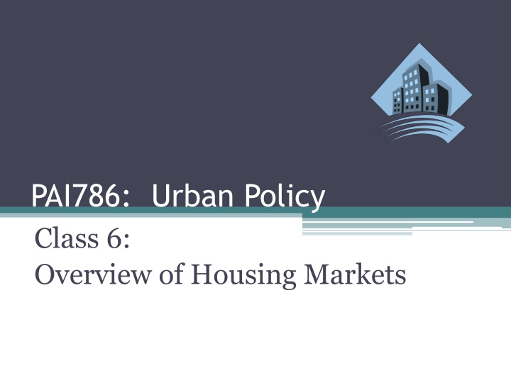 pai786 urban policy class 6 overview of housing