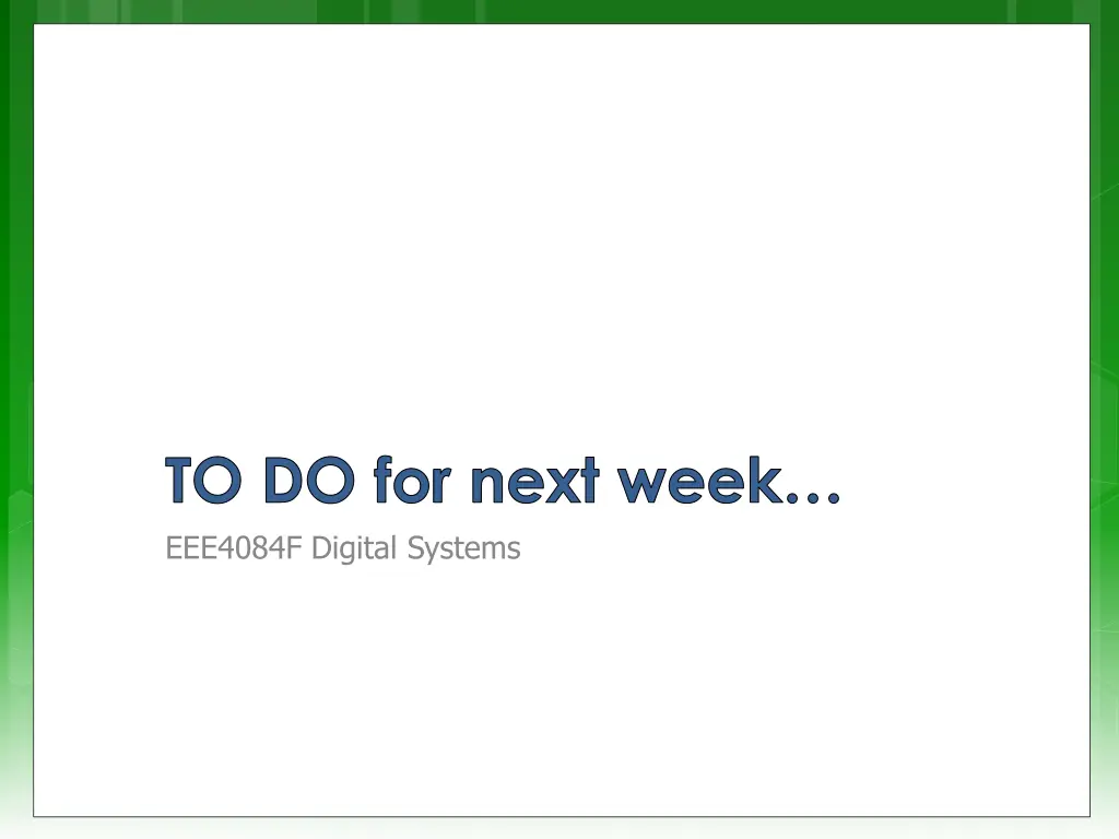 to do for next week eee4084f digital systems