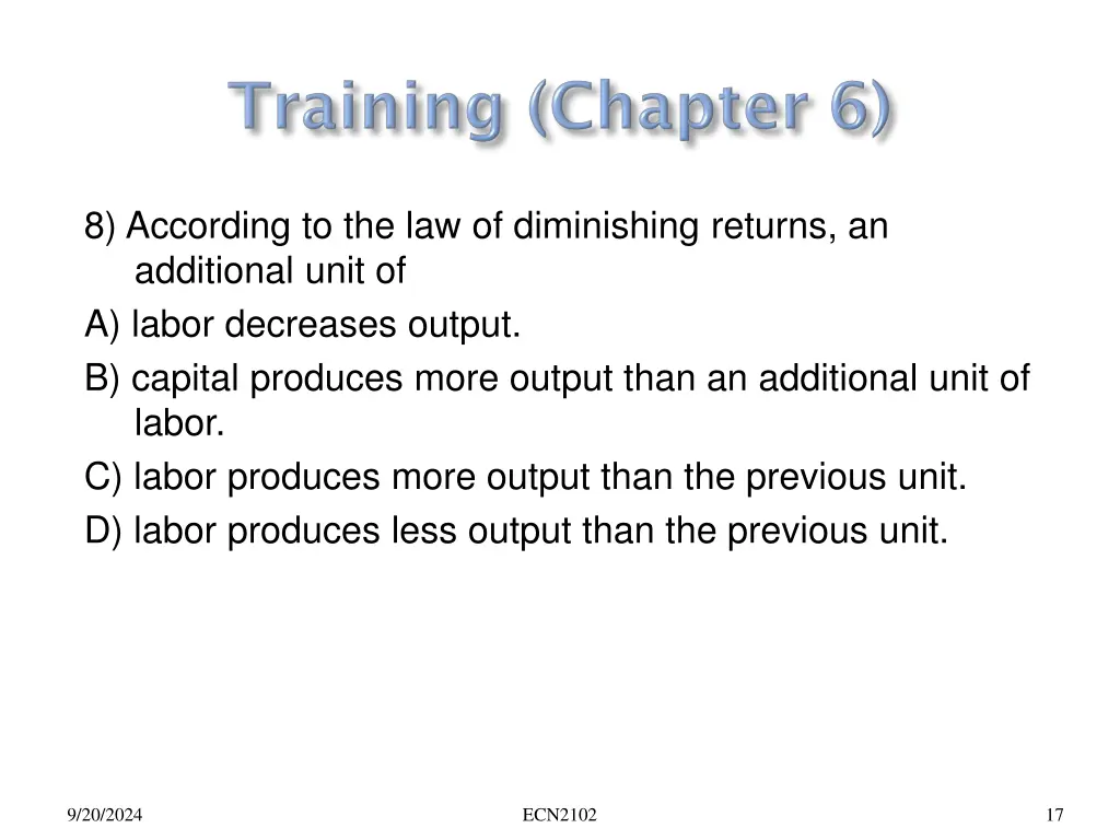 8 according to the law of diminishing returns