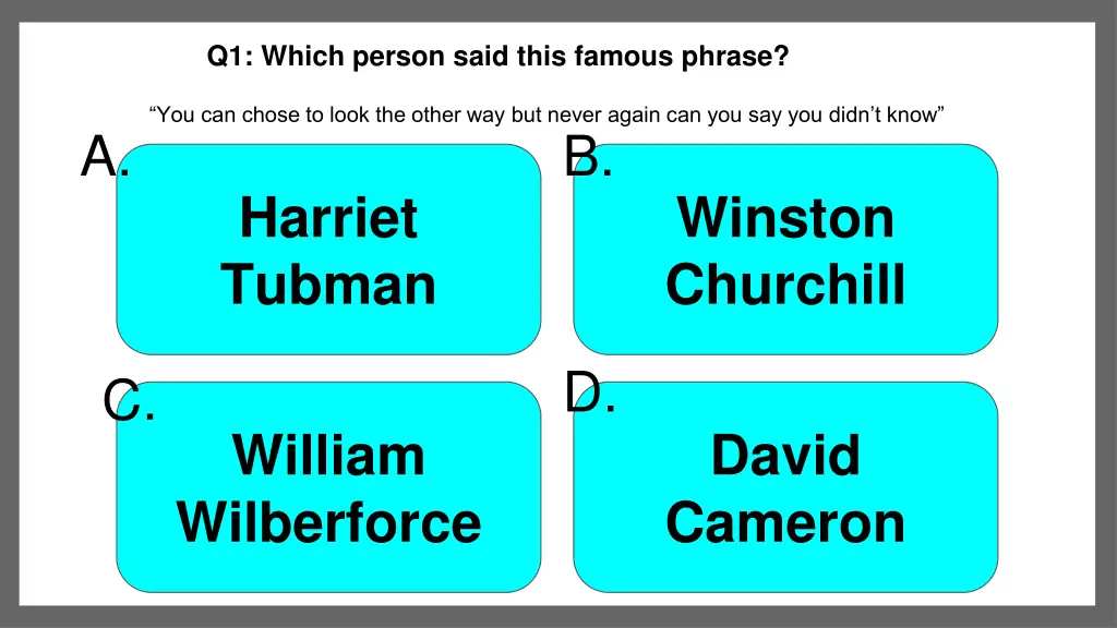 q1 which person said this famous phrase