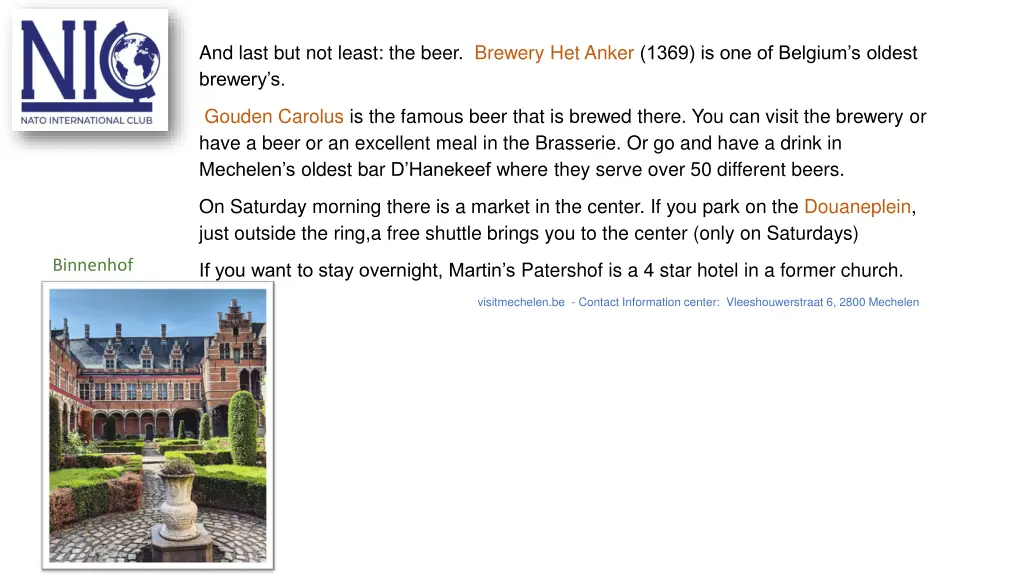 and last but not least the beer brewery het anker