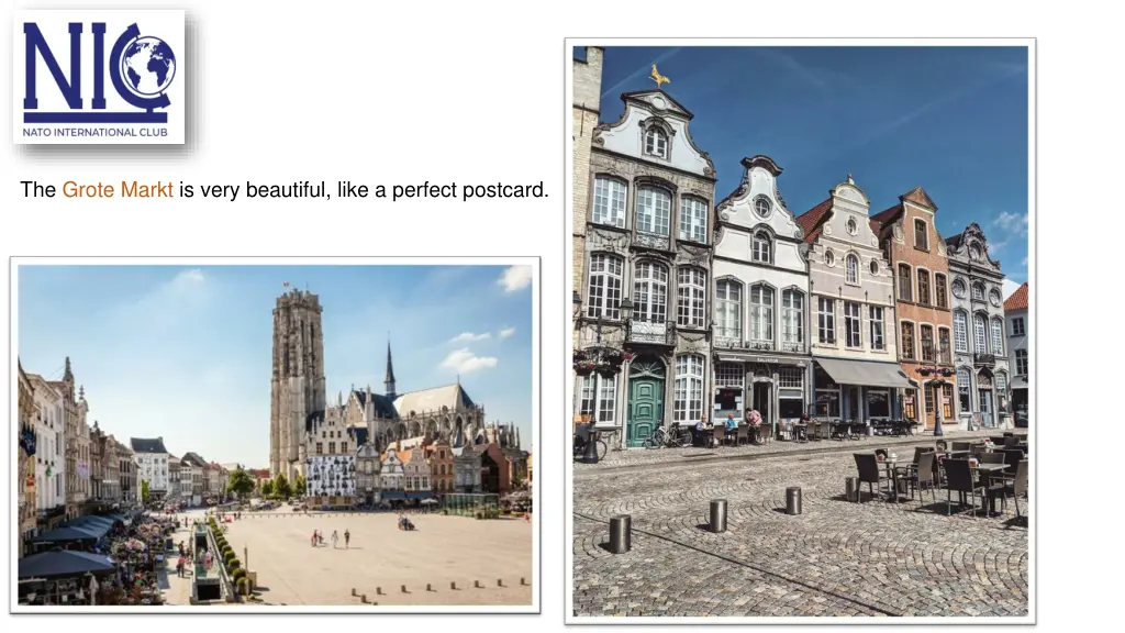 the grote markt is very beautiful like a perfect
