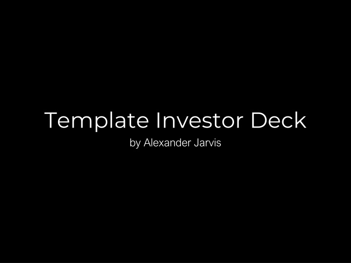 template investor deck by alexander jarvis