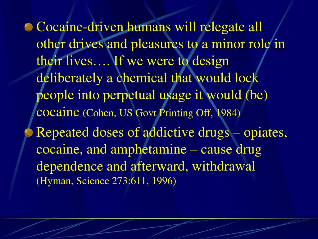 cocaine driven humans will relegate all other