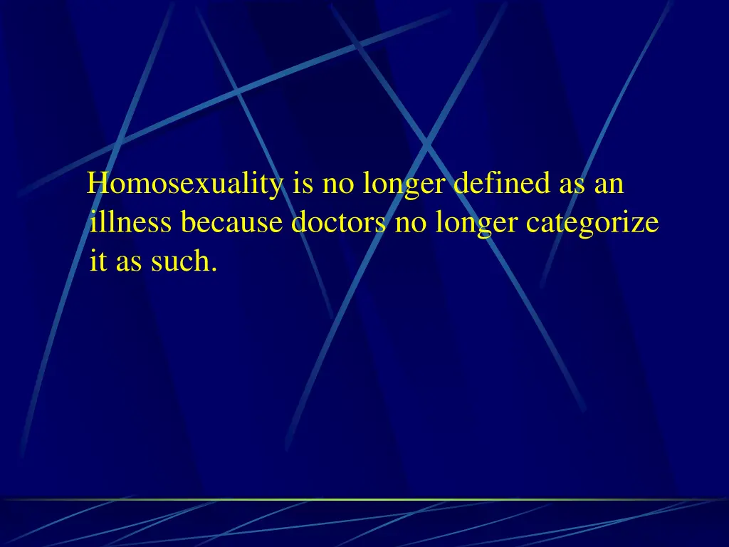 homosexuality is no longer defined as an illness