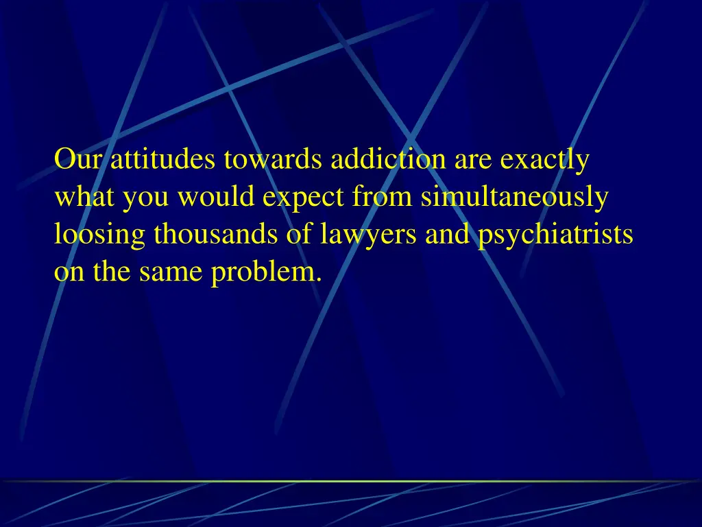 our attitudes towards addiction are exactly what