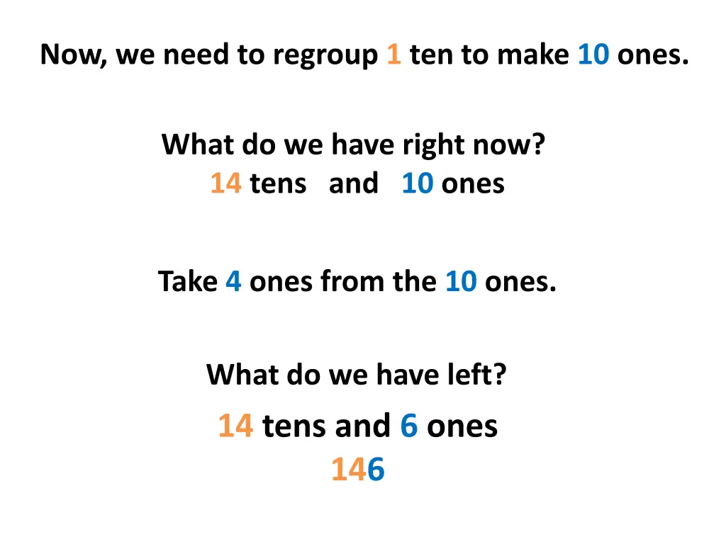 now we need to regroup 1 ten to make 10 ones