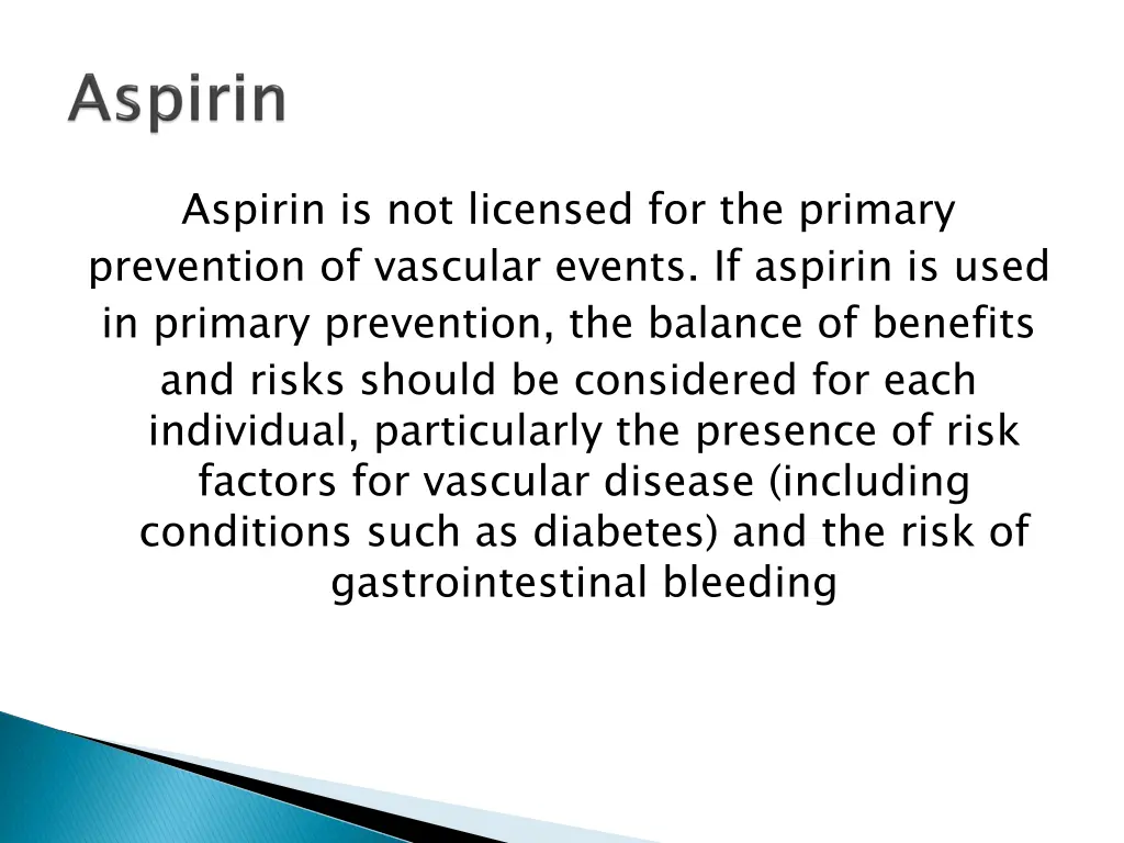 aspirin is not licensed for the primary