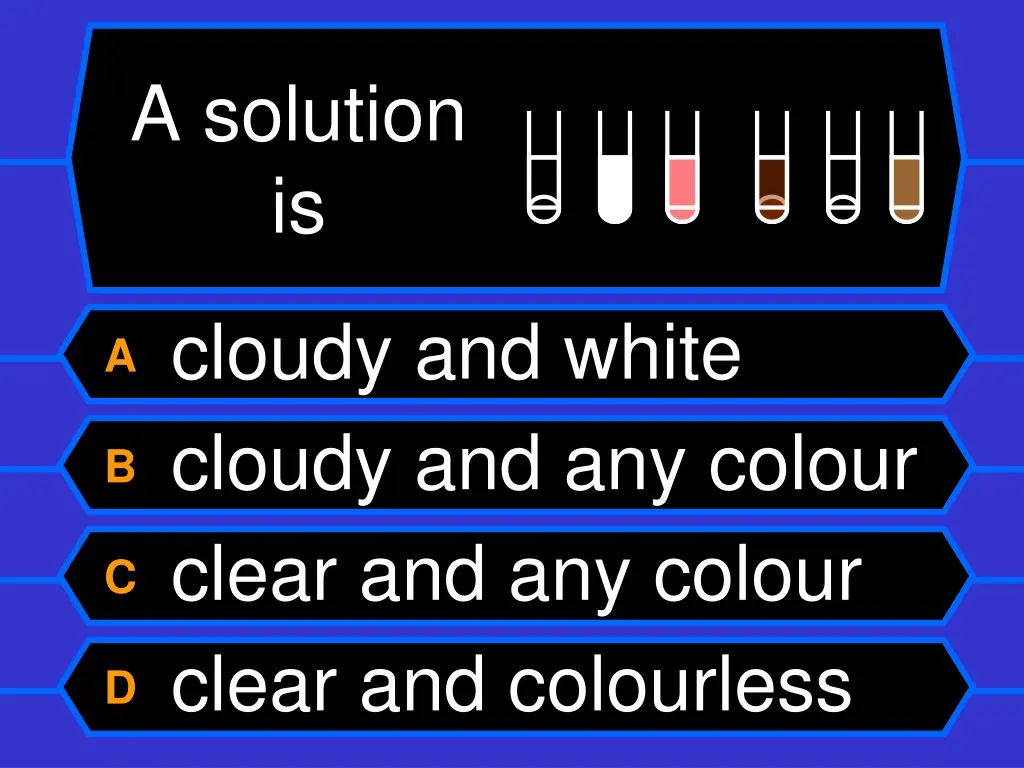a solution is