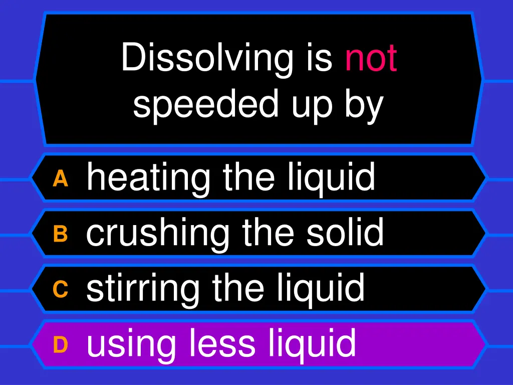 dissolving is not speeded up by 1