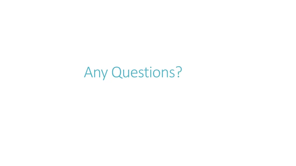 any questions
