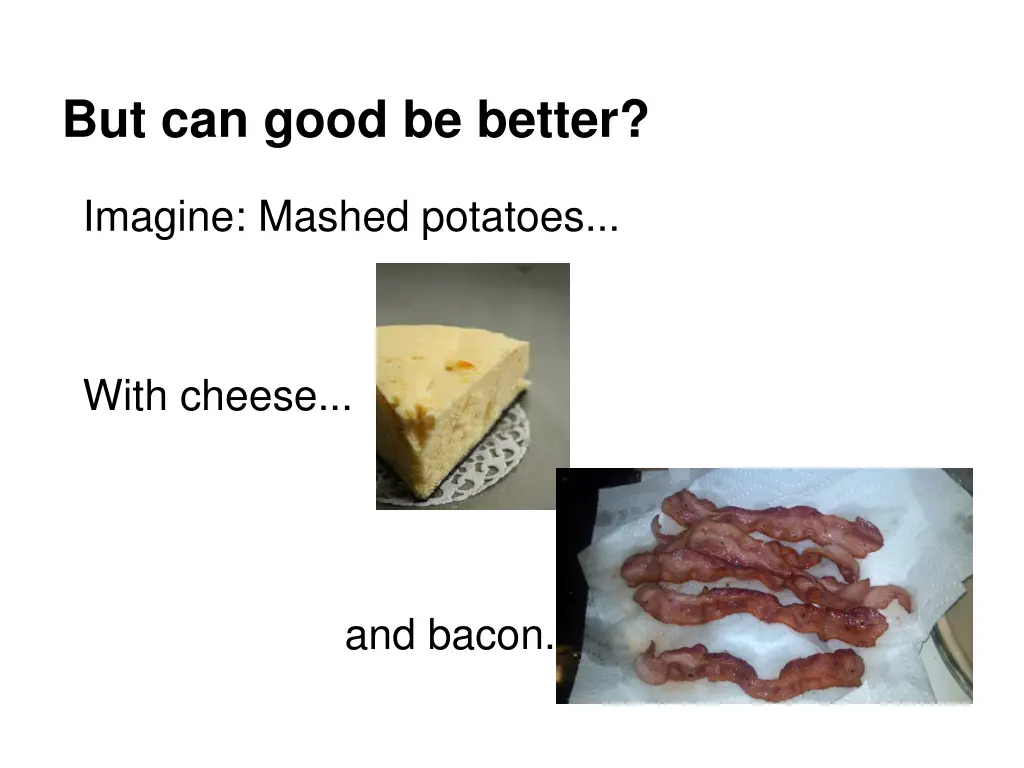 but can good be better