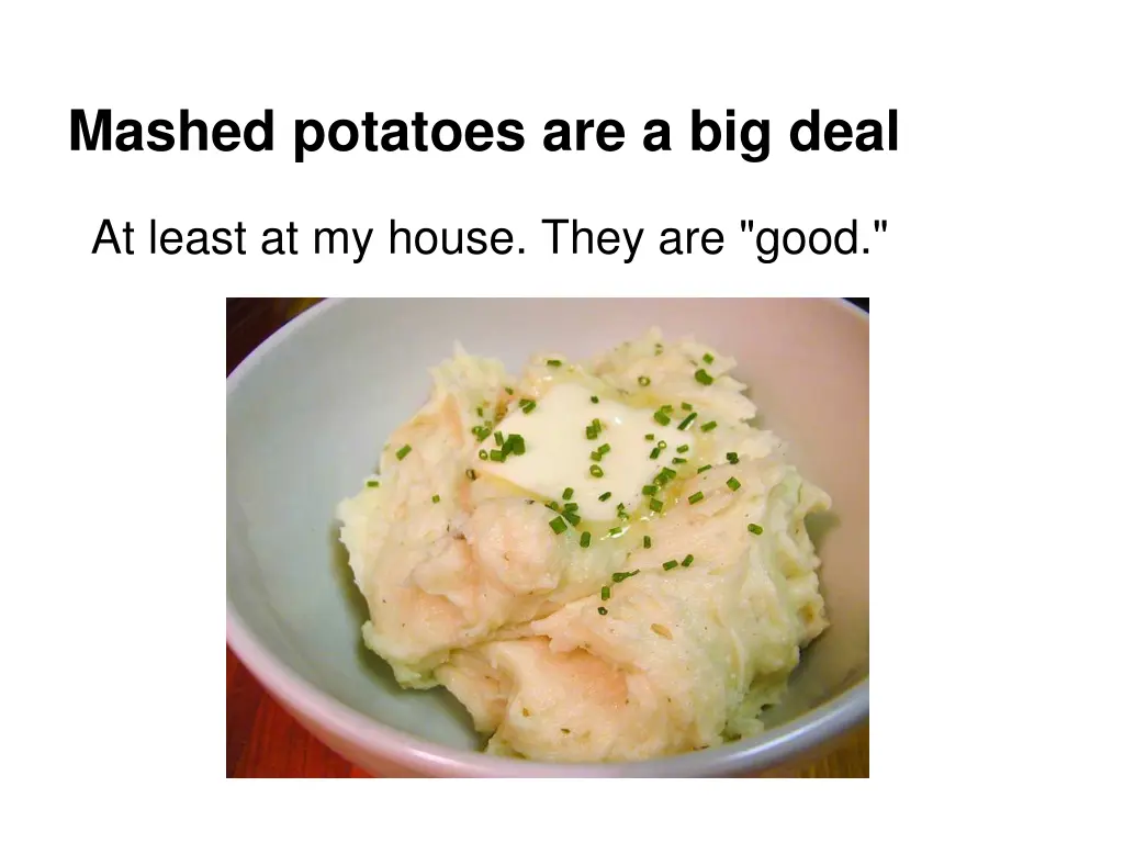 mashed potatoes are a big deal