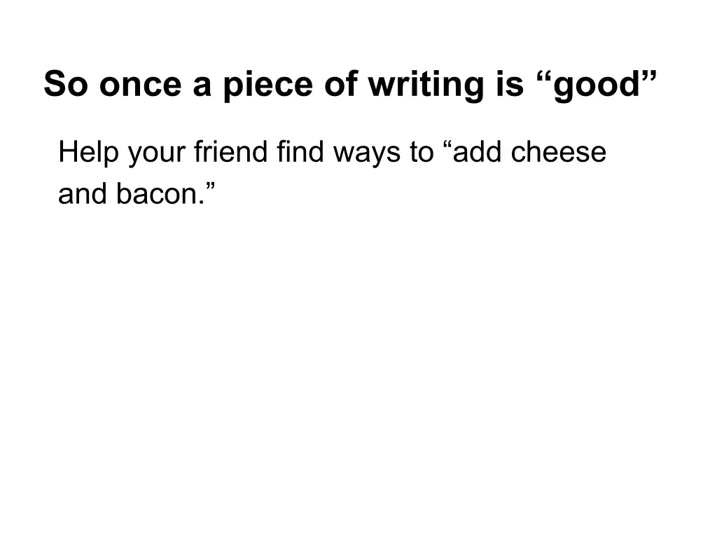 so once a piece of writing is good