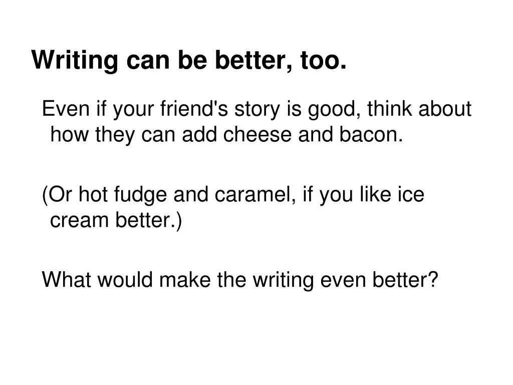 writing can be better too