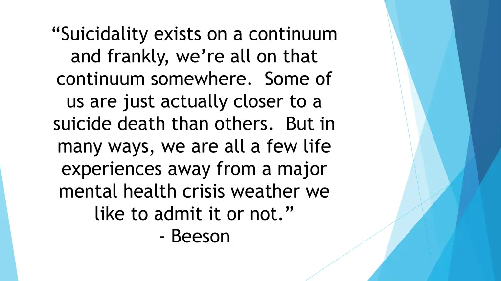 suicidality exists on a continuum and frankly