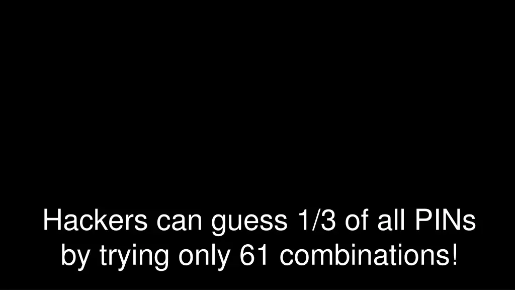 hackers can guess 1 3 of all pins by trying only