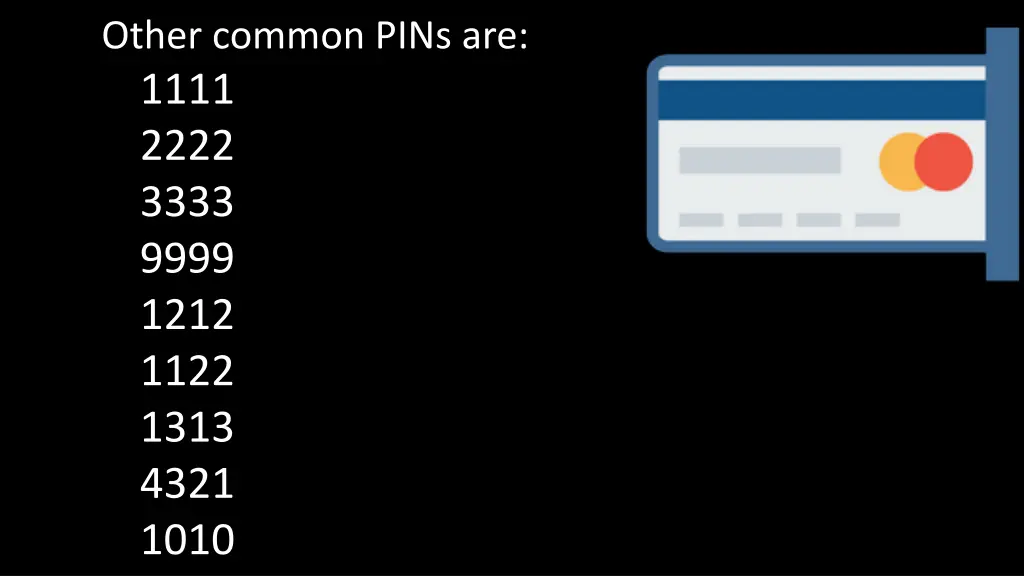 other common pins are 1111 2222 3333 9999 1212
