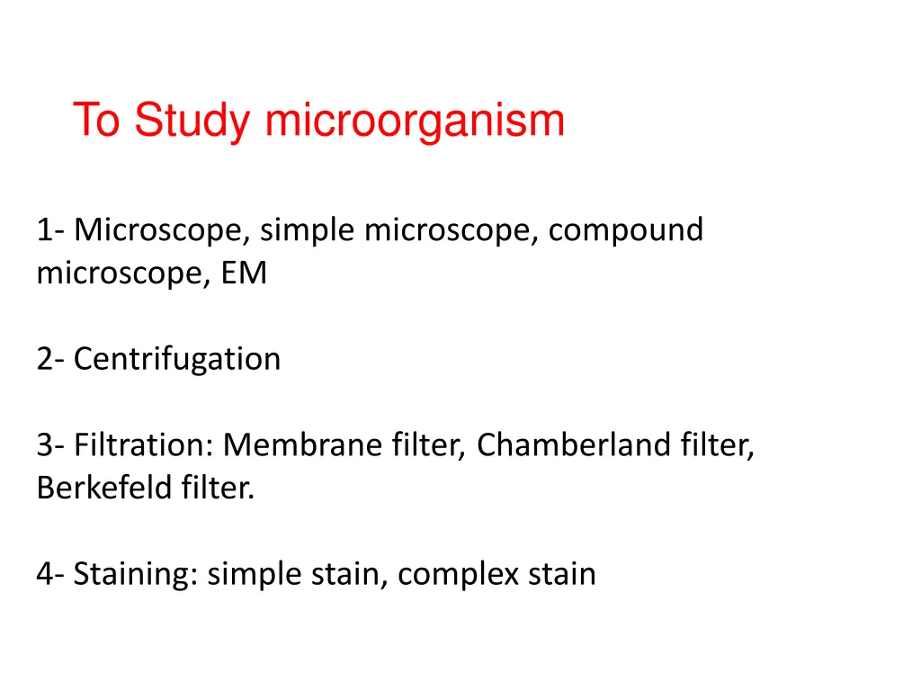 to study microorganism