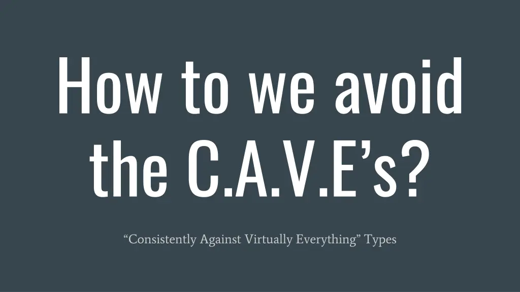 how to we avoid the c a v e s