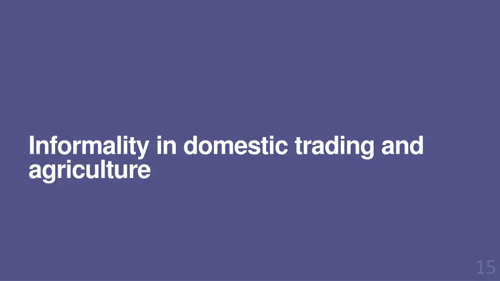 informality in domestic trading and agriculture