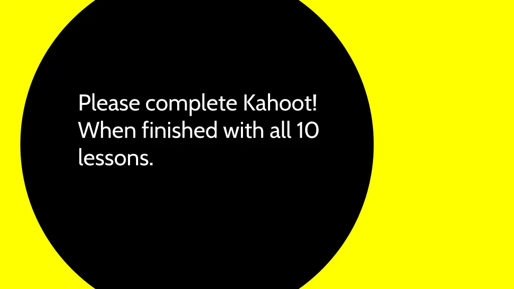 please complete kahoot when finished with