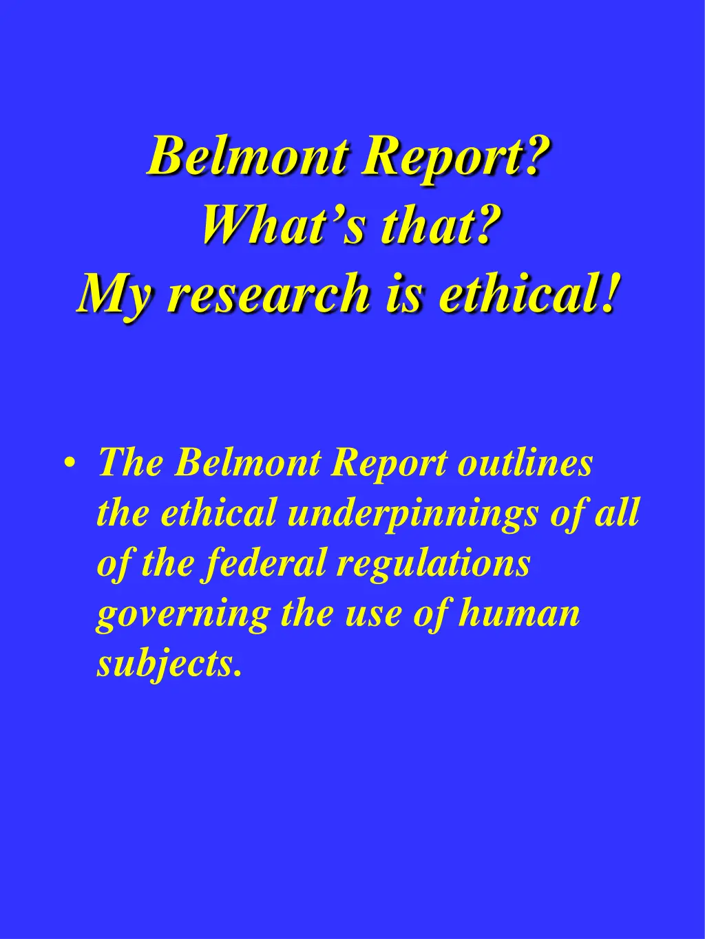 belmont report what s that my research is ethical
