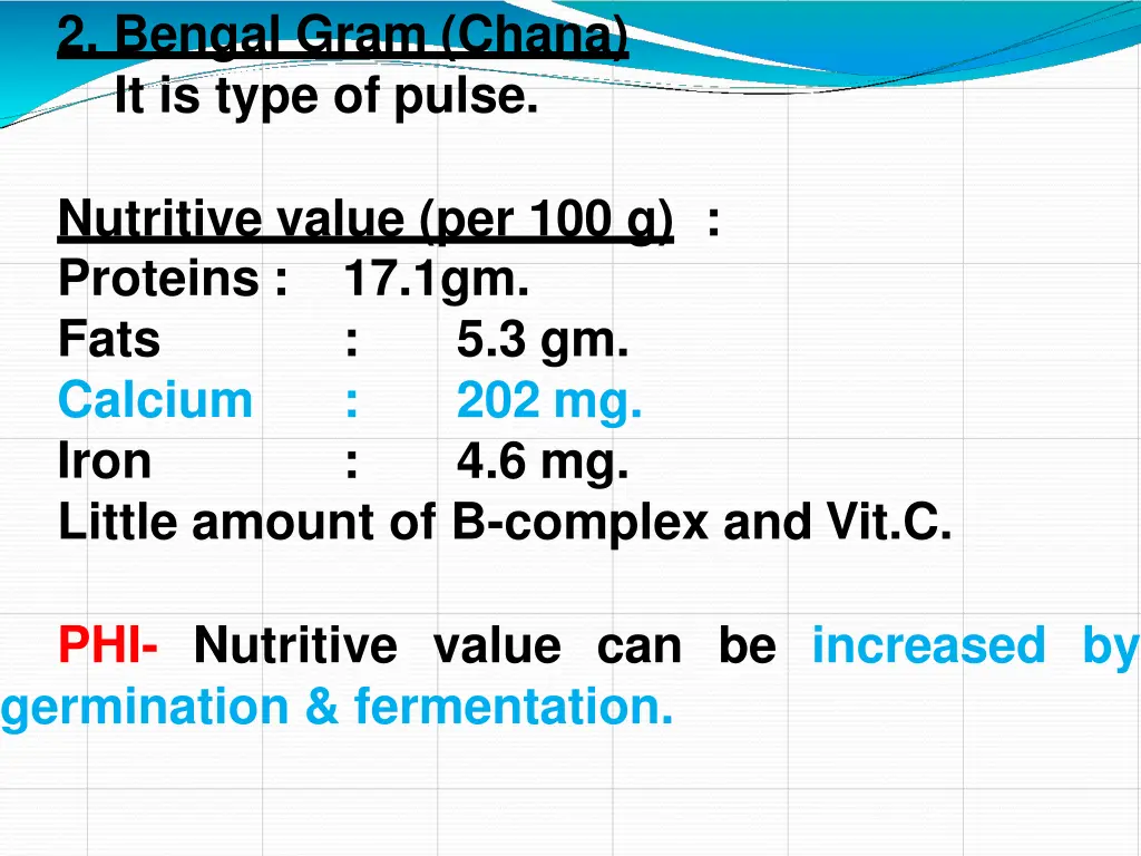 2 bengal gram chana it is type of pulse