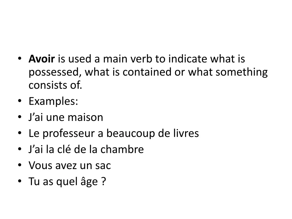 avoir is used a main verb to indicate what