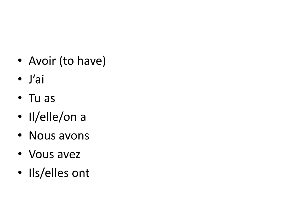 avoir to have j ai tu as il elle on a nous avons