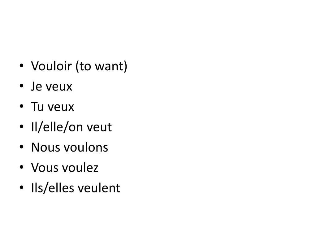 vouloir to want je veux tu veux il elle on veut
