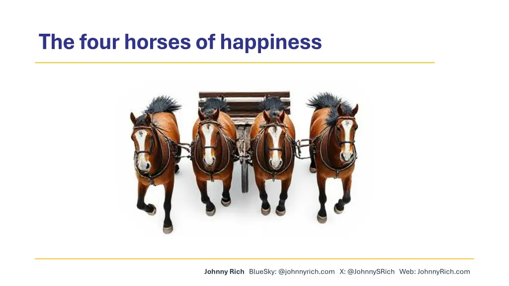 the four horses of happiness