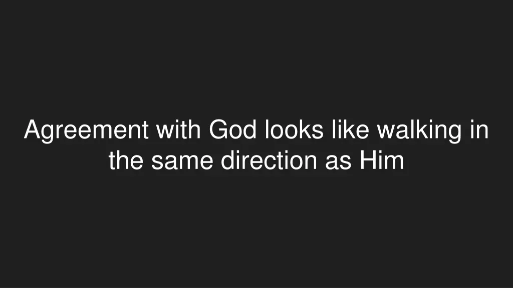 agreement with god looks like walking in the same