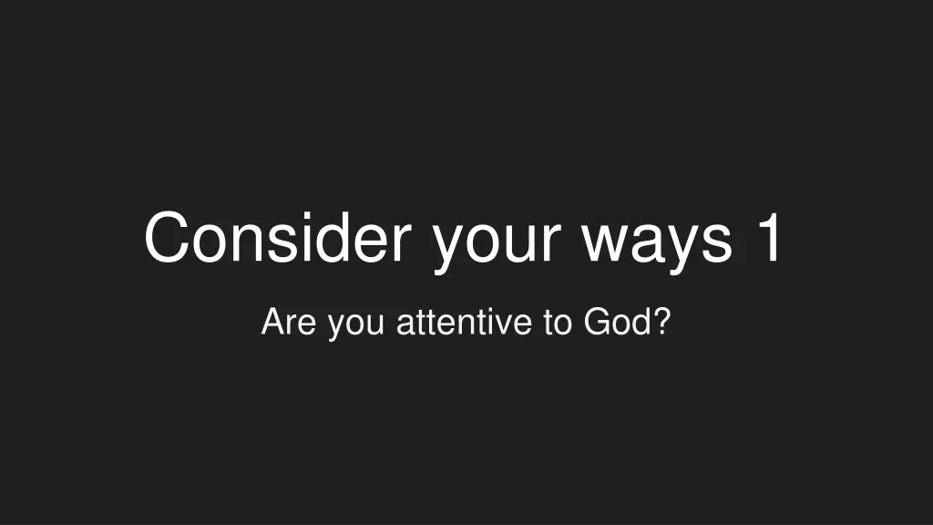 consider your ways 1