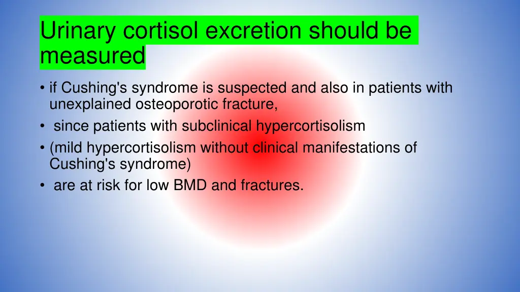 urinary cortisol excretion should be measured