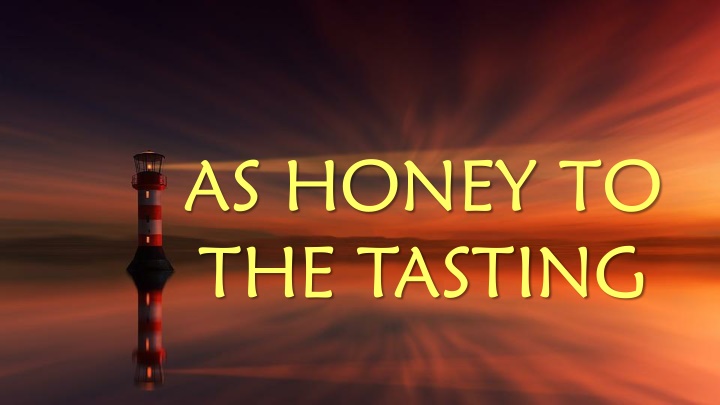 as honey to the tasting