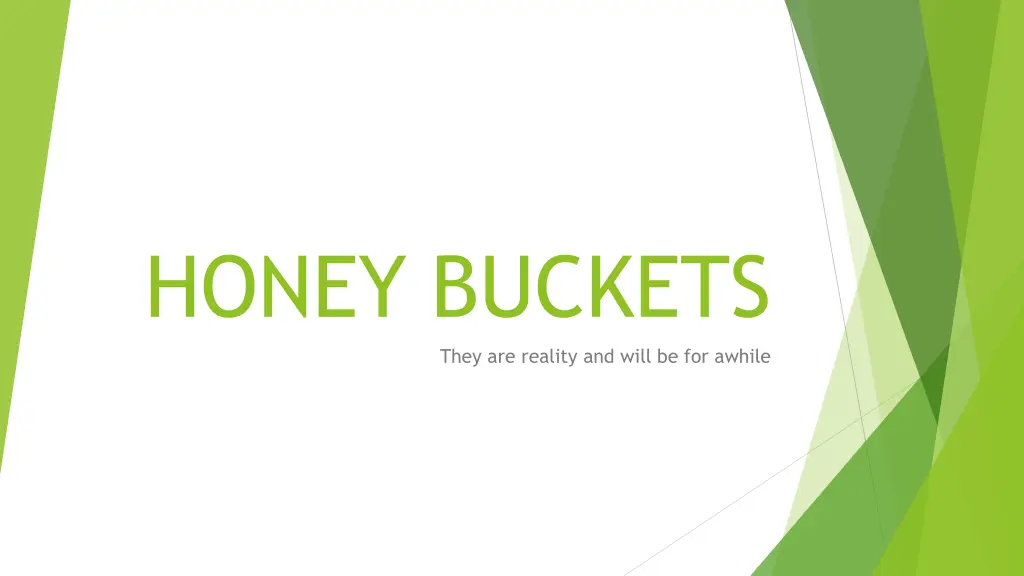 honey buckets they are reality and will