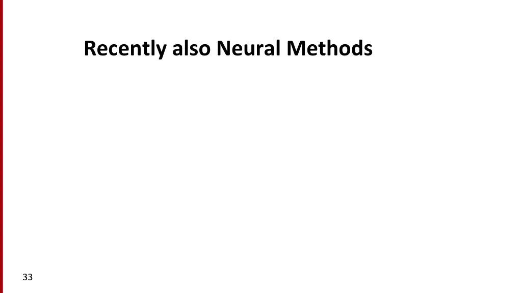 recently also neural methods