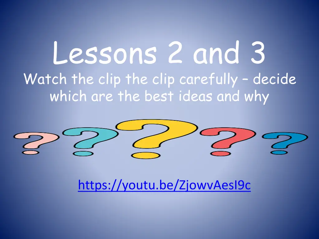 lessons 2 and 3 watch the clip the clip carefully
