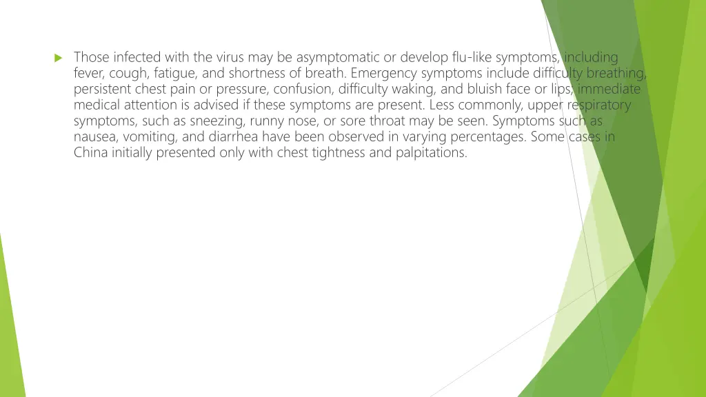 those infected with the virus may be asymptomatic