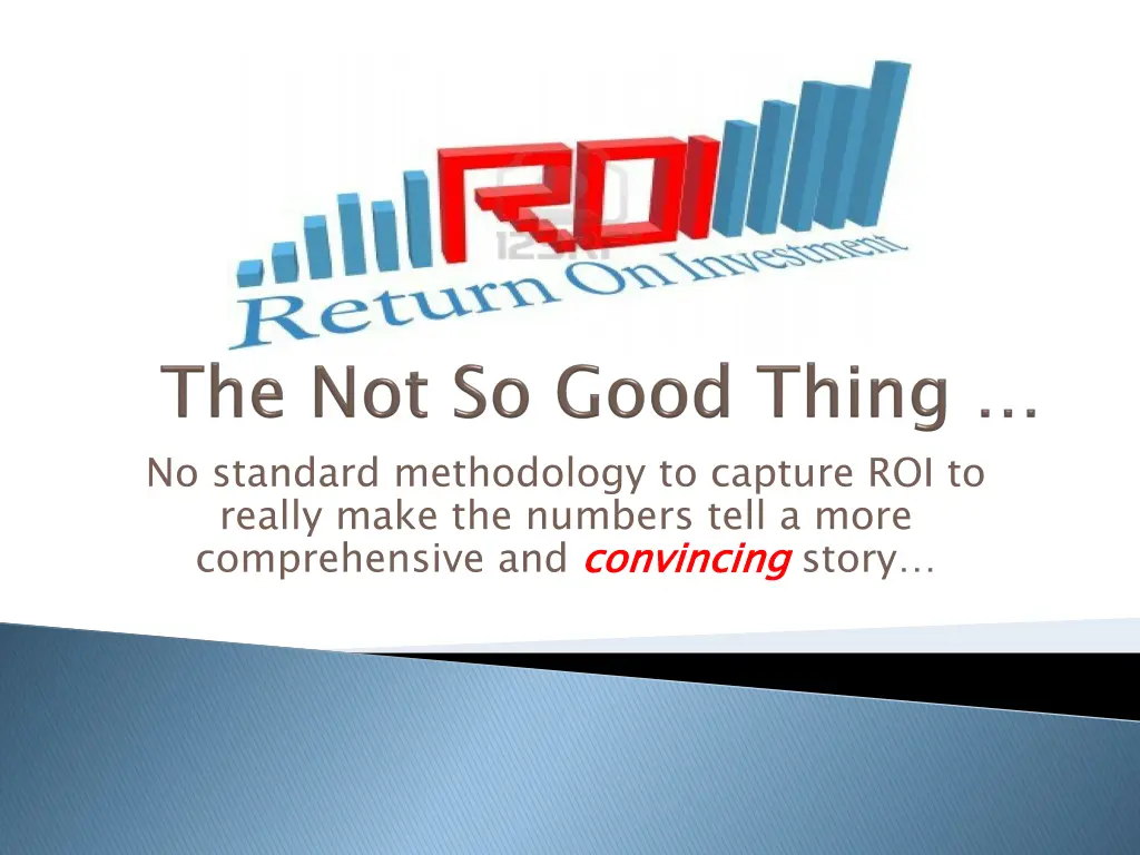 no standard methodology to capture roi to really