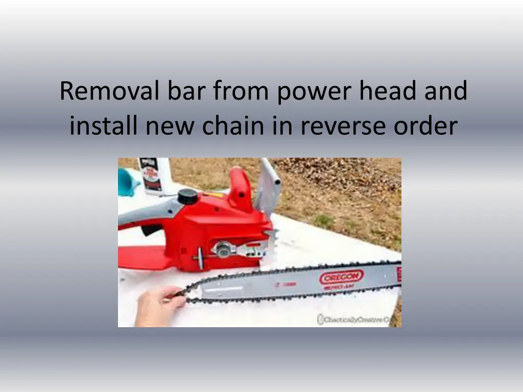 removal bar from power head and install new chain