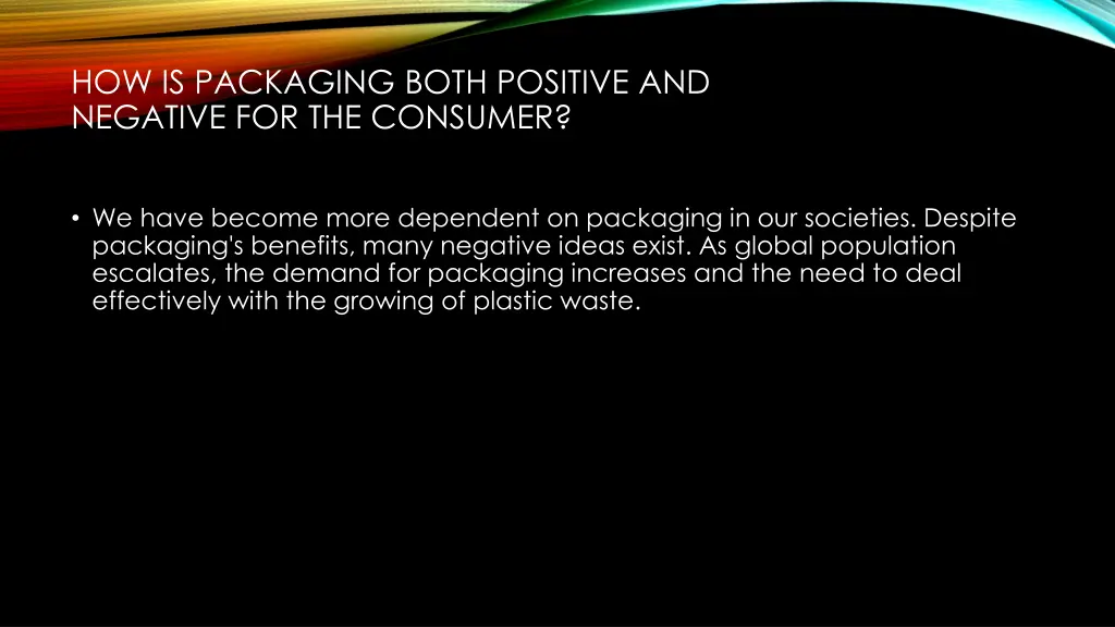 how is packaging both positive and negative