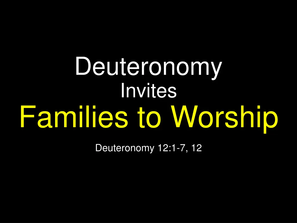 deuteronomy invites families to worship