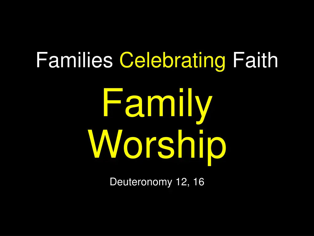 families celebrating faith family worship