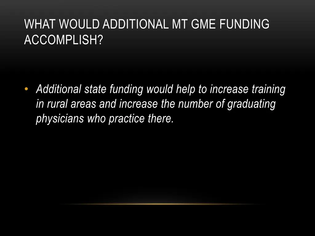 what would additional mt gme funding accomplish