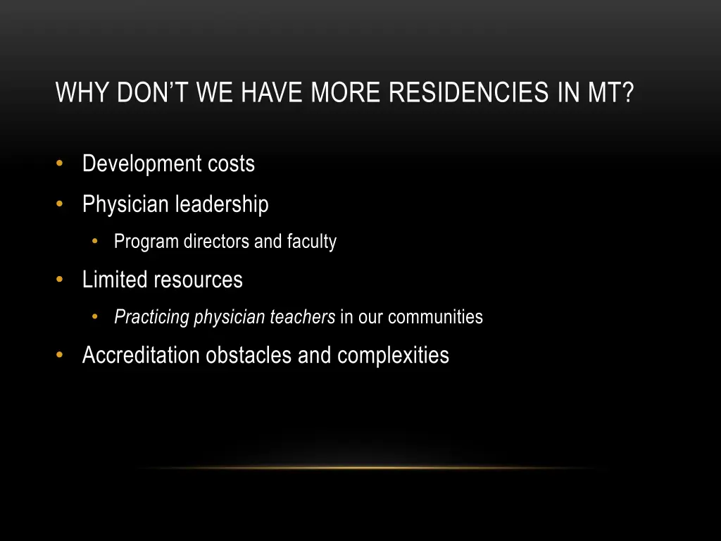 why don t we have more residencies in mt