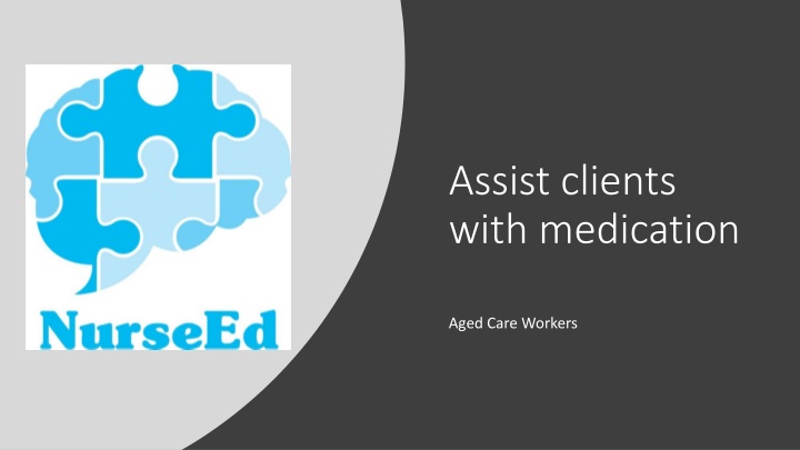 assist clients with medication
