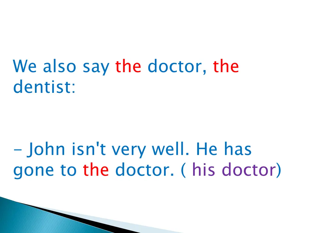 we also say the doctor the dentist