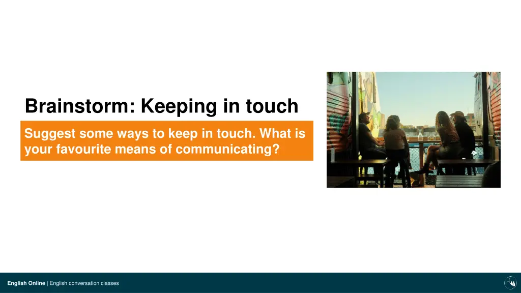 brainstorm keeping in touch